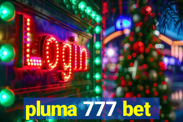 pluma 777 bet